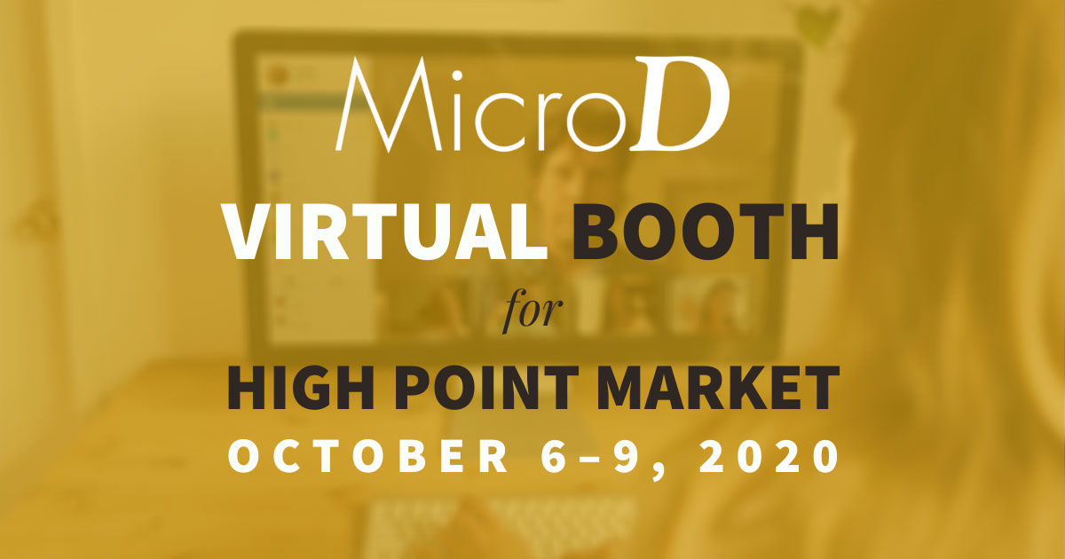 MicroD - virtual booth for High Point Market - October 6-9, 2020